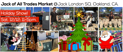 The Jack of All Trades Oakland Market @Jack London Square is this DEC 12th from 11am to 5pm!